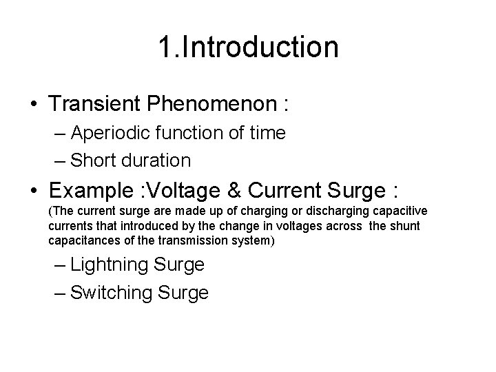 1. Introduction • Transient Phenomenon : – Aperiodic function of time – Short duration