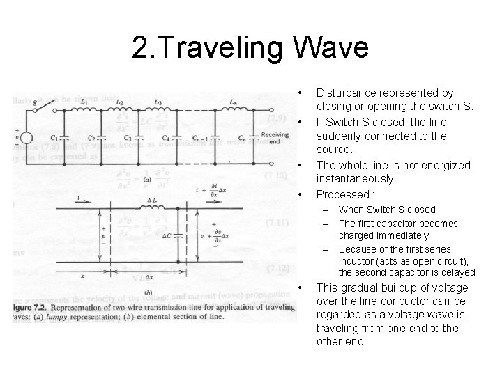 2. Traveling Wave • • Disturbance represented by closing or opening the switch S.