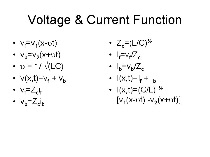 Voltage & Current Function • • • vf=v 1(x- t) vb=v 2(x+ t) =