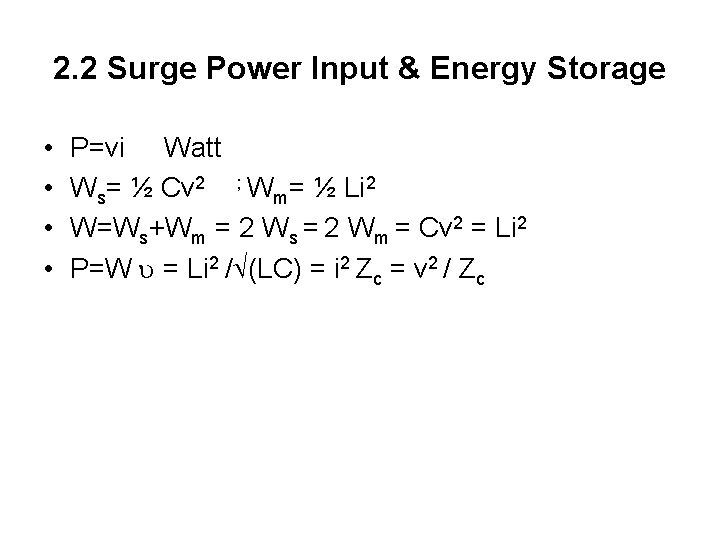 2. 2 Surge Power Input & Energy Storage • • P=vi Watt Ws= ½