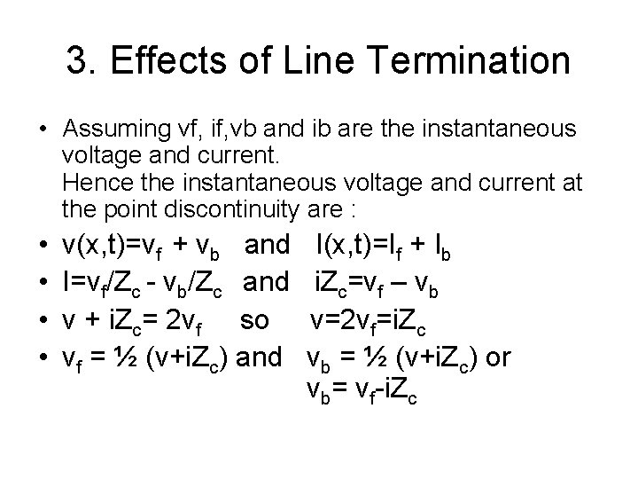 3. Effects of Line Termination • Assuming vf, if, vb and ib are the