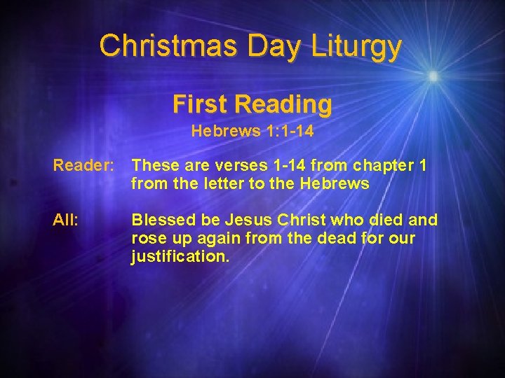 Christmas Day Liturgy First Reading Hebrews 1: 1 -14 Reader: These are verses 1