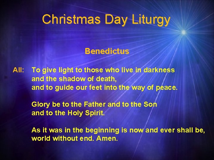 Christmas Day Liturgy Benedictus All: To give light to those who live in darkness