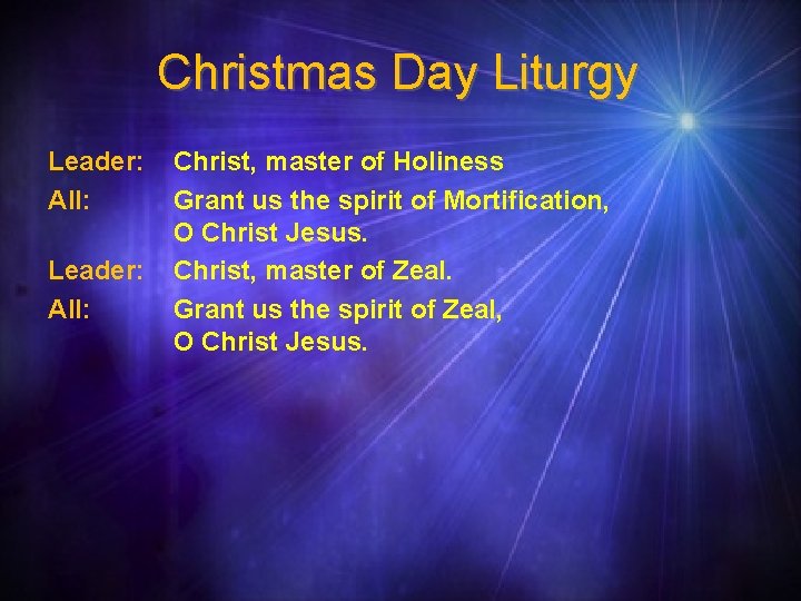 Christmas Day Liturgy Leader: All: Christ, master of Holiness Grant us the spirit of