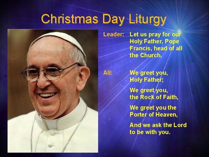 Christmas Day Liturgy Leader: Let us pray for our Holy Father, Pope Francis, head