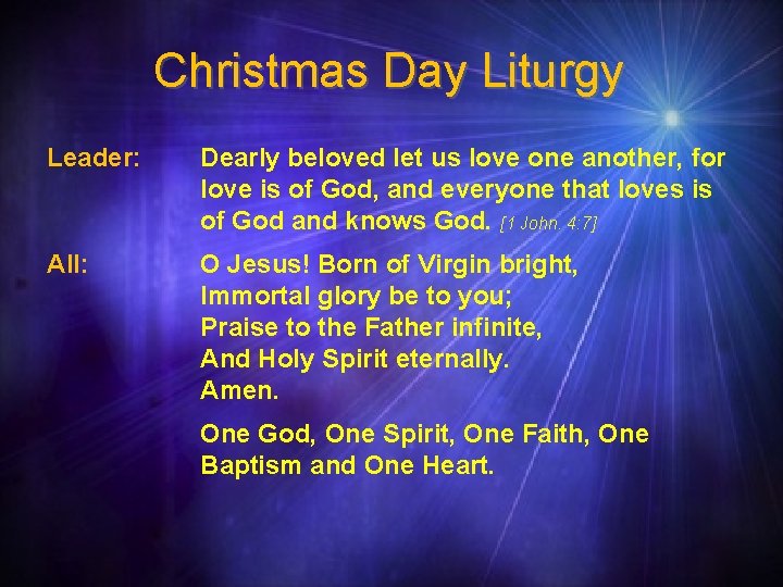 Christmas Day Liturgy Leader: Dearly beloved let us love one another, for love is