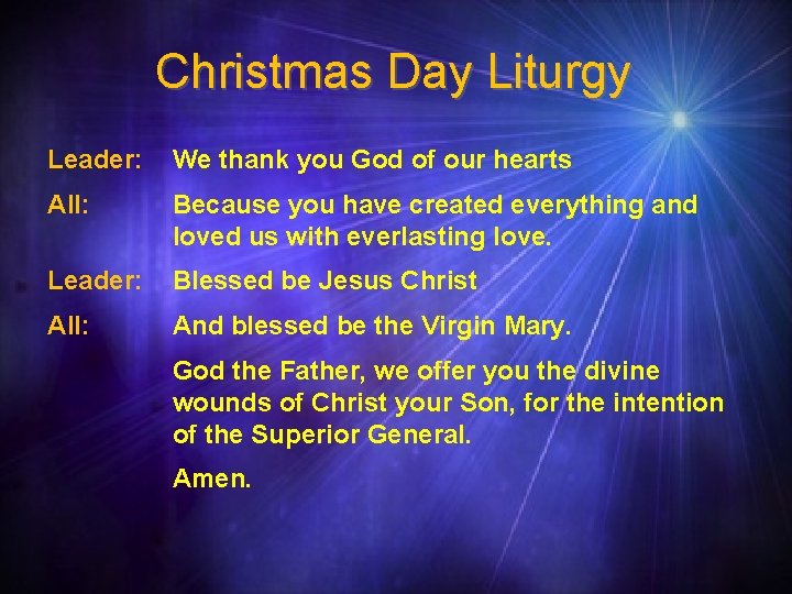 Christmas Day Liturgy Leader: We thank you God of our hearts All: Because you