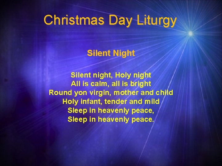 Christmas Day Liturgy Silent Night Silent night, Holy night All is calm, all is