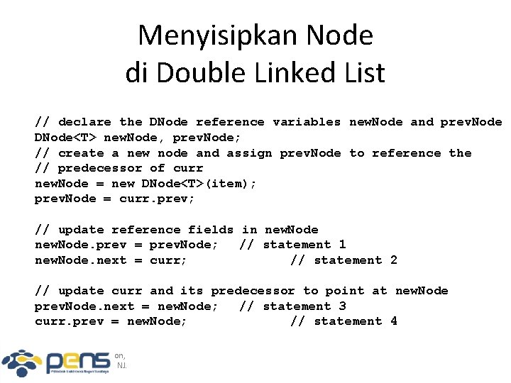Menyisipkan Node di Double Linked List // declare the DNode reference variables new. Node
