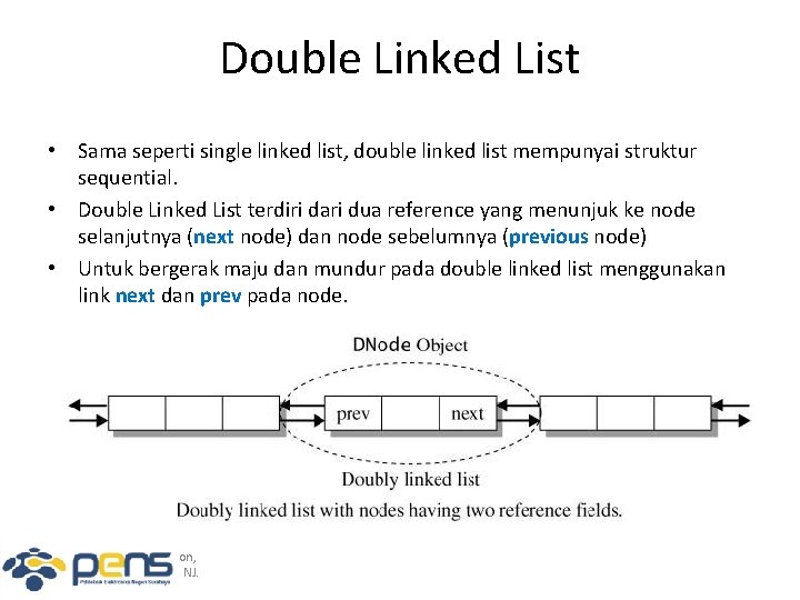 Double Linked List • Sama seperti single linked list, double linked list mempunyai struktur