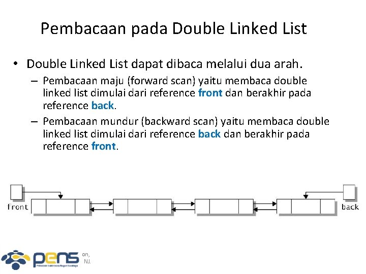 Pembacaan pada Double Linked List • Double Linked List dapat dibaca melalui dua arah.