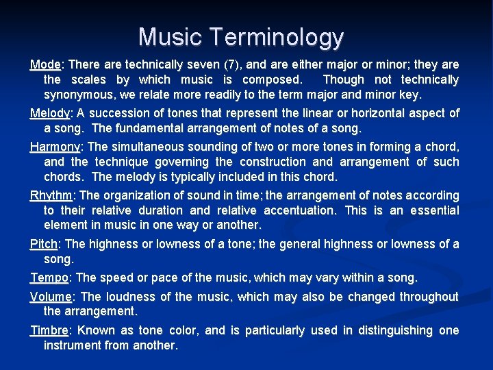 Music Terminology Mode: There are technically seven (7), and are either major or minor;