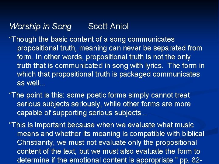 Worship in Song Scott Aniol “Though the basic content of a song communicates propositional