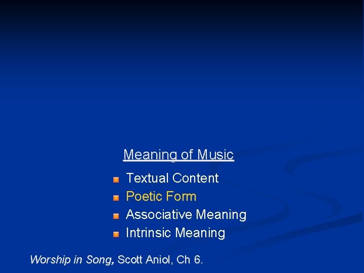 Meaning of Music Textual Content Poetic Form Associative Meaning Intrinsic Meaning Worship in Song,