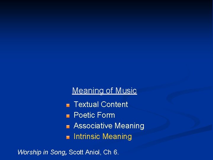 Meaning of Music Textual Content Poetic Form Associative Meaning Intrinsic Meaning Worship in Song,