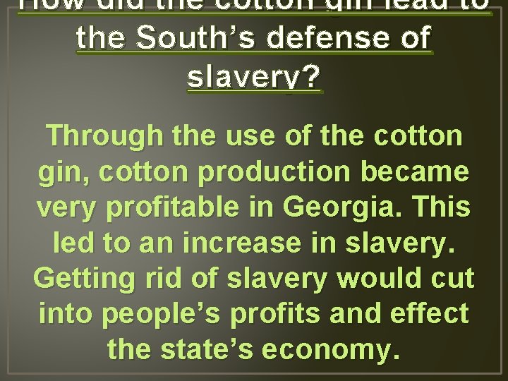 How did the cotton gin lead to the South’s defense of slavery? Through the