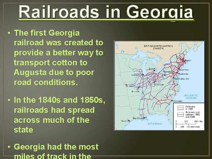Railroads in Georgia • The first Georgia railroad was created to provide a better