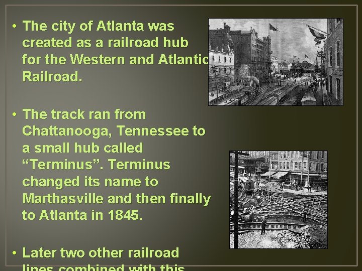  • The city of Atlanta was created as a railroad hub for the