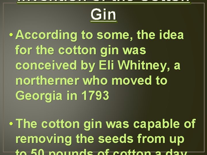 Invention of the Cotton Gin • According to some, the idea for the cotton