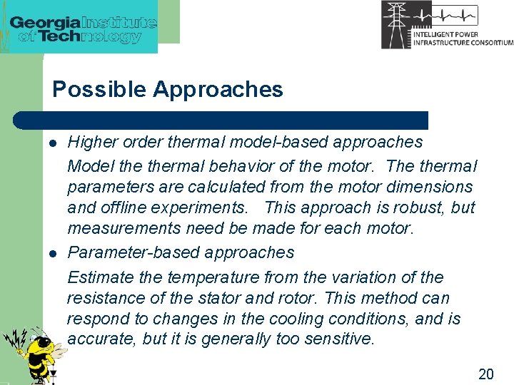Possible Approaches l l Higher order thermal model-based approaches Model thermal behavior of the
