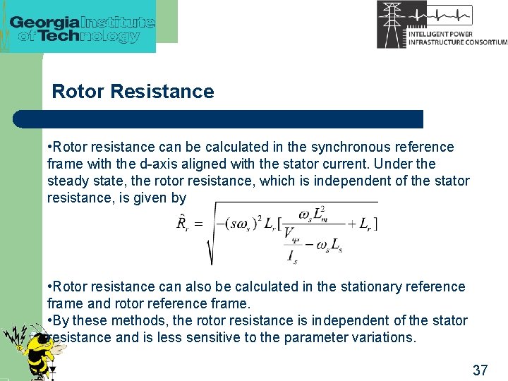 Rotor Resistance • Rotor resistance can be calculated in the synchronous reference frame with