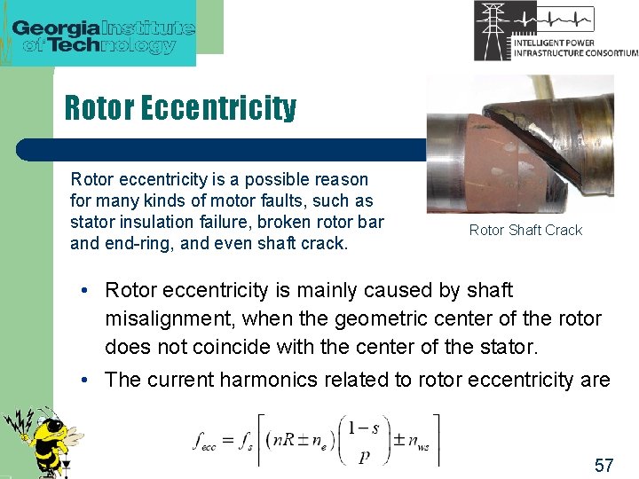 Rotor Eccentricity Rotor eccentricity is a possible reason for many kinds of motor faults,