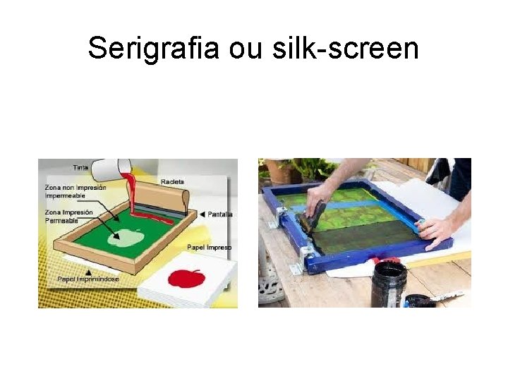 Serigrafia ou silk-screen 