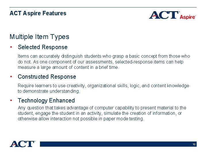 ACT Aspire Features Multiple Item Types • Selected Response Items can accurately distinguish students ACT Aspire Features Multiple Item Types • Selected Response Items can accurately distinguish students
