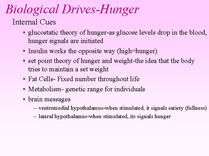 Biological Drives-Hunger Internal Cues • glucostatic theory of hunger-as glucose levels drop in the