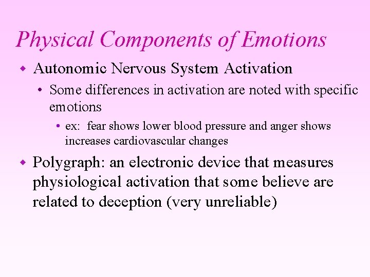 Physical Components of Emotions w Autonomic Nervous System Activation • Some differences in activation