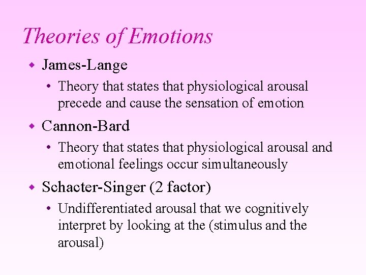 Theories of Emotions w James-Lange • Theory that states that physiological arousal precede and