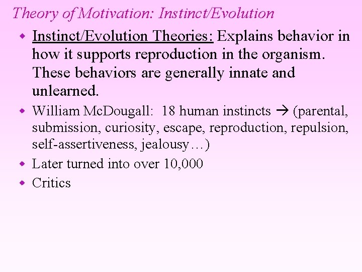 Theory of Motivation: Instinct/Evolution w Instinct/Evolution Theories: Explains behavior in how it supports reproduction