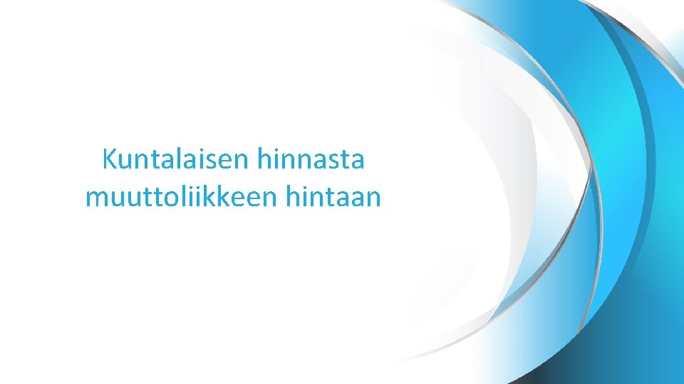 Kuntalaisen hinnasta muuttoliikkeen hintaan 