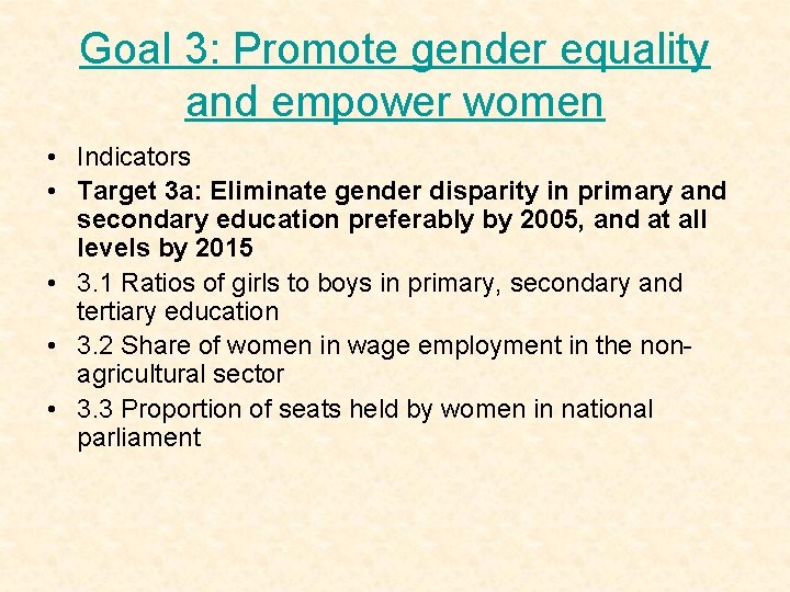 Goal 3: Promote gender equality and empower women • Indicators • Target 3 a: