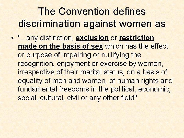 The Convention defines discrimination against women as • ". . . any distinction, exclusion