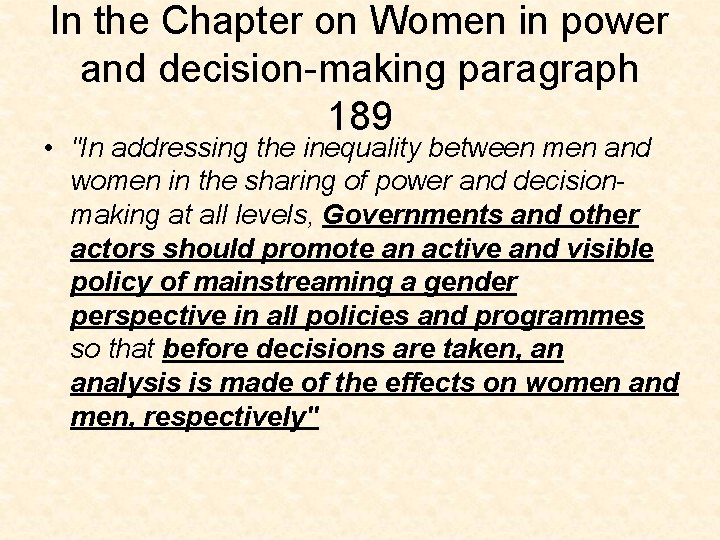 In the Chapter on Women in power and decision-making paragraph 189 • "In addressing