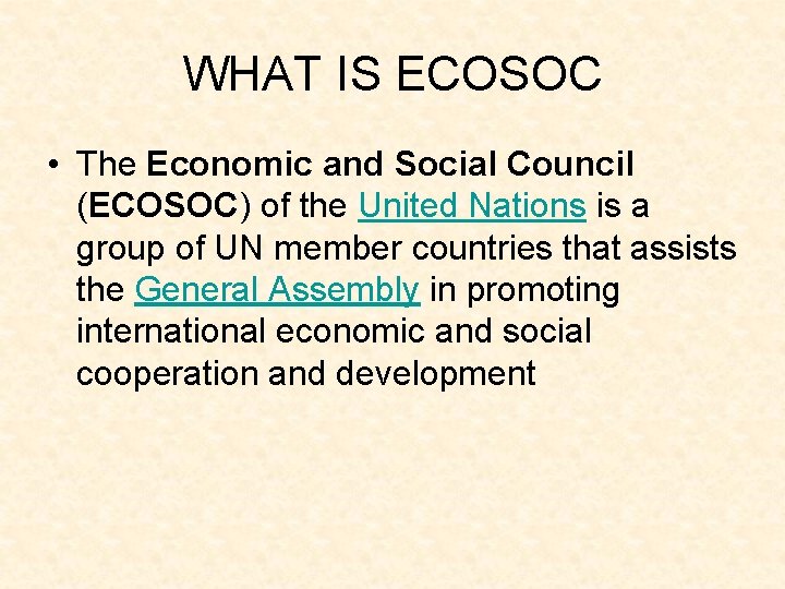 WHAT IS ECOSOC • The Economic and Social Council (ECOSOC) of the United Nations