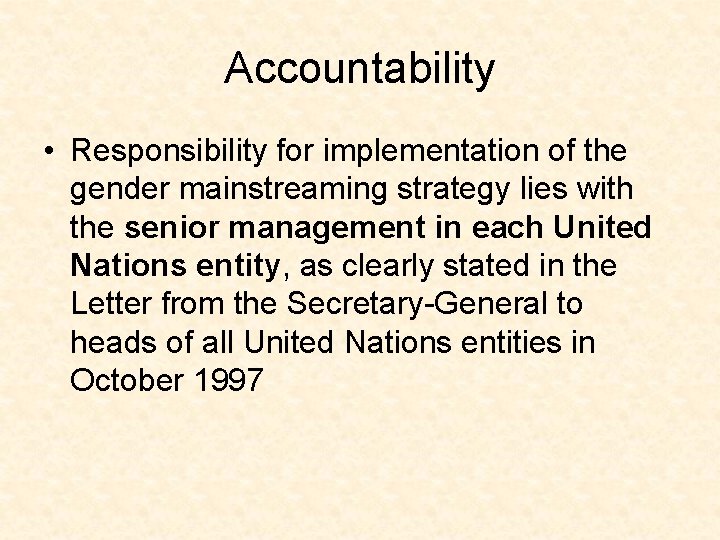 Accountability • Responsibility for implementation of the gender mainstreaming strategy lies with the senior