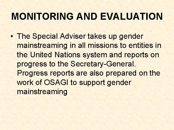 MONITORING AND EVALUATION • The Special Adviser takes up gender mainstreaming in all missions