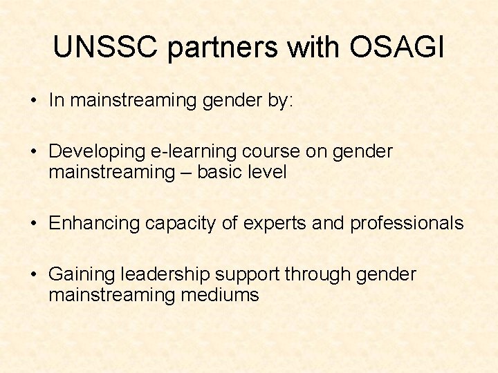 UNSSC partners with OSAGI • In mainstreaming gender by: • Developing e-learning course on