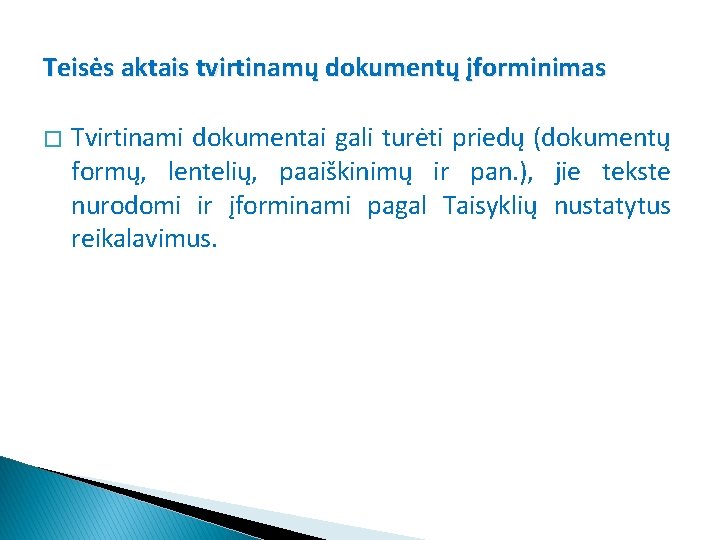 Teisės aktais tvirtinamų dokumentų įforminimas � Tvirtinami dokumentai gali turėti priedų (dokumentų formų, lentelių,