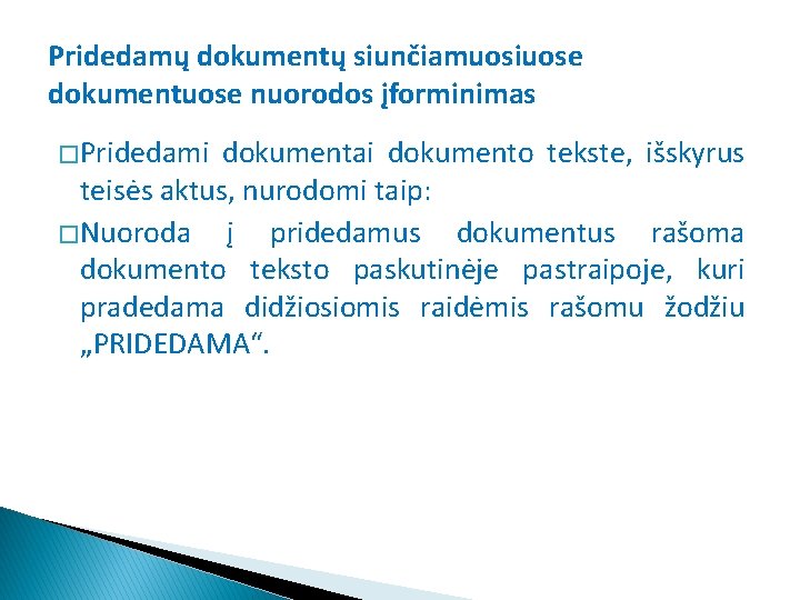 Pridedamų dokumentų siunčiamuosiuose dokumentuose nuorodos įforminimas � Pridedami dokumentai dokumento tekste, išskyrus teisės aktus,