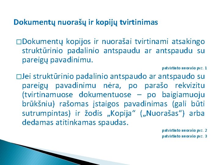 Dokumentų nuorašų ir kopijų tvirtinimas � Dokumentų kopijos ir nuorašai tvirtinami atsakingo struktūrinio padalinio