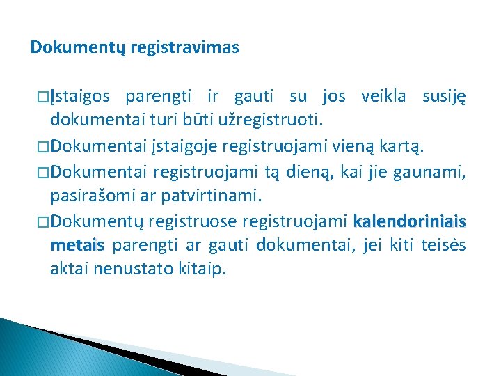 Dokumentų registravimas � Įstaigos parengti ir gauti su jos veikla susiję dokumentai turi būti