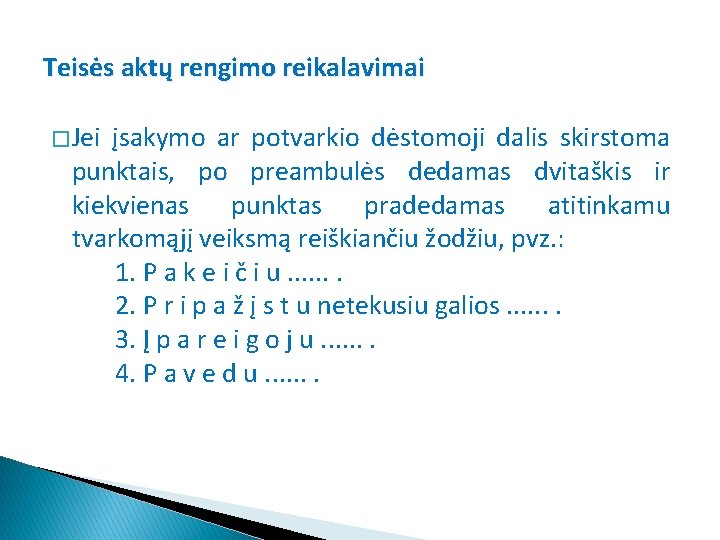 Teisės aktų rengimo reikalavimai � Jei įsakymo ar potvarkio dėstomoji dalis skirstoma punktais, po