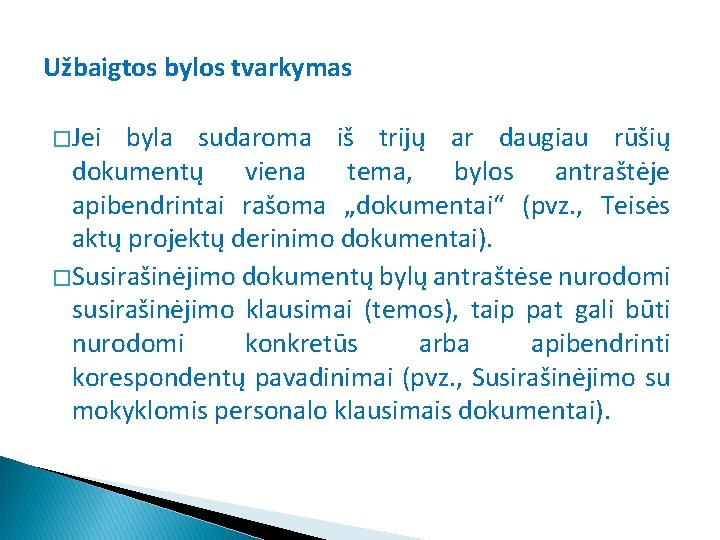 Užbaigtos bylos tvarkymas � Jei byla sudaroma iš trijų ar daugiau rūšių dokumentų viena