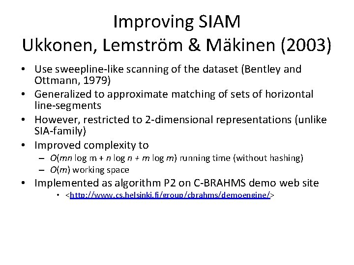 Improving SIAM Ukkonen, Lemström & Mäkinen (2003) • Use sweepline-like scanning of the dataset