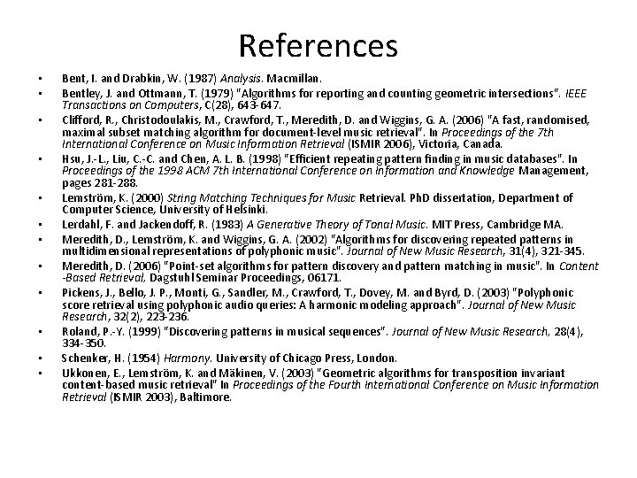 References • • • Bent, I. and Drabkin, W. (1987) Analysis. Macmillan. Bentley, J.