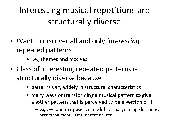 Interesting musical repetitions are structurally diverse • Want to discover all and only interesting