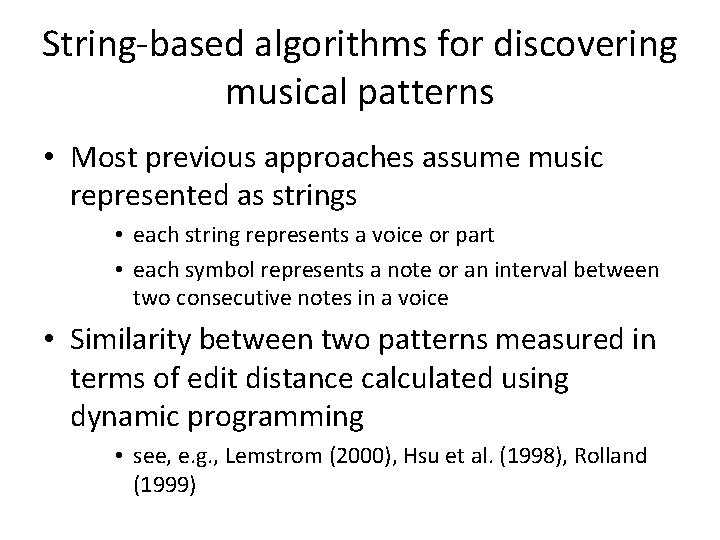 String-based algorithms for discovering musical patterns • Most previous approaches assume music represented as